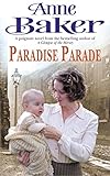 Paradise Parade: A gripping saga of love and betrayal by Anne Baker