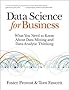 Data Science for Business: What You Need to Know about Data Mining and Data-Analytic Thinking
