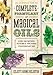 Llewellyn's Complete Formulary of Magical Oils: Over 1200 Recipes, Potions & Tinctures for Everyday by Celeste Rayne Heldstab