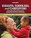 Infants, Toddlers, and Caregivers: A Curriculum of Respectful, Responsive, Relationship-Based Care and Education