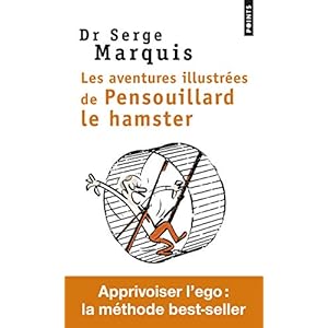 Les Aventures illustrées de Pensouillard le hamster - Comment apprivoiser l'ego 3 Les Aventures illustrées de Pensouillard le hamster - Comment apprivoiser l'ego