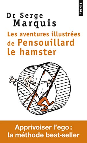 Les Aventures illustrées de Pensouillard le hamster - Comment apprivoiser l'ego 1 Les Aventures illustrées de Pensouillard le hamster - Comment apprivoiser l'ego
