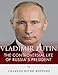 Vladimir Putin:  The Controversial Life of Russia's President