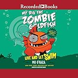 My Big Fat Zombie Goldfish: Live and Let Swim by 