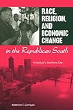 Race, Religion, and Economic Change in the Republican South: A Study of a Southern City