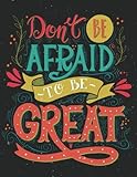 Don't be afraid to be great (Inspirational Journal, Diary, Notebook): A Motivation and Inspirational by