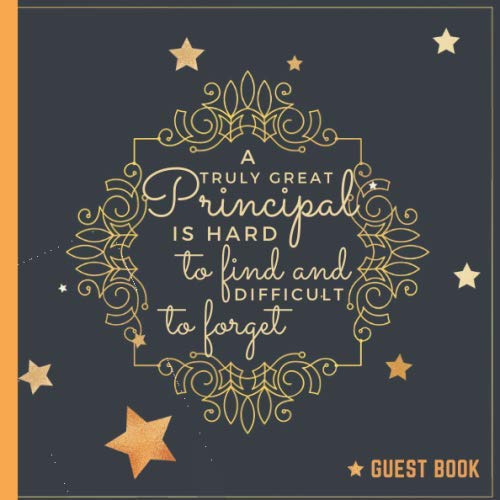 A Truly Great Principal Is Hard To Find And Difficult To Forget: Principal Appreciation Gifts | End Of Year Gift | Principal Presents | Retirement Guest Book (Gag Gift)
