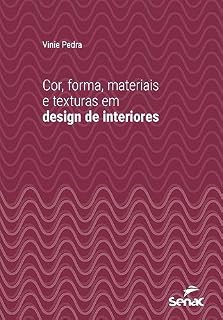 Livro Cor, forma, materiais e texturas em design de interiores (Série Universitária)