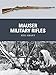 Mauser Military Rifles (Weapon) by Neil Grant, Peter Dennis