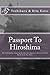 Passport To Hiroshima: The Unthinkable, Inspiring Journey of a Japanese-American Family Based on a True Story