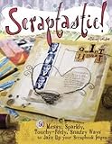 Scraptastic!: 50 Messy, Sparkly, Touch-Feely, Snazzy Ways to Jazz Up Your Scrapbook Pages by Ashley Calder
