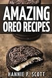 Amazing Oreo Recipes by Hannie P Scott