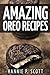 Amazing Oreo Recipes by Hannie P Scott