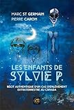 Les enfants de Sylvie P : Récit authentique d'un cas d'enlèvement extraterrestre au Canada by 
