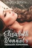 Elizabeth Bennet's Excellent Adventure: A Pride and Prejudice Vagary