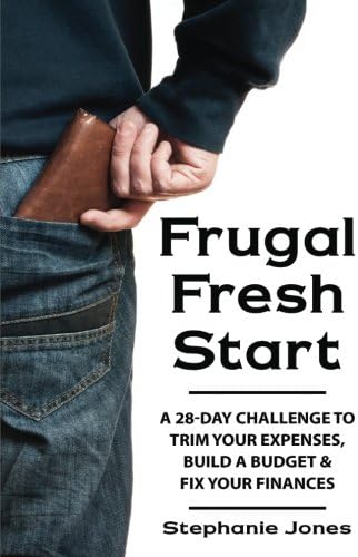 Frugal Fresh Start: A 28-day challenge to trim your expenses, build a budget & fix your finances