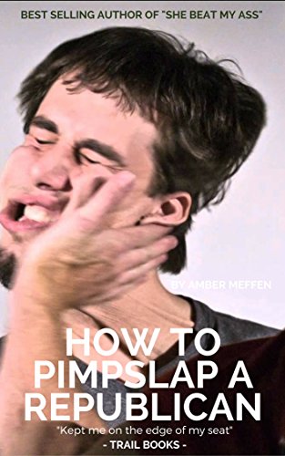 How To Pimp Slap a Republican: A Precise Guide On Proper Strategy