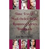 Time Travel/Mail-Order Bride Romance Series Boxset, Books 1 through 6: Sweet Time Travel Romances