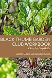 Black Thumb Garden Club Workbook: A Step-by-Step Guide by Lauresa Larson, Mariah Petrosino