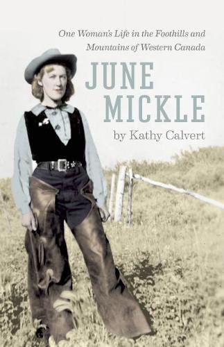 EBOOK June Mickle: One Woman's Life in the Foothills and Mountains of Western Canada<br />[D.O.C]