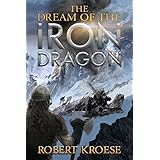 The Dream of the Iron Dragon: An Alternate History Viking Epic (Saga of the Iron Dragon Book 1)