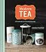 Modern Tea: A Fresh Look at an Ancient Beverage by Lisa Boalt Richardson, Jenifer Altman