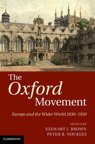 The Oxford Movement: Europe and the Wider World 1830-1930 by 