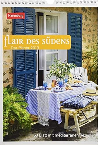 Flair des Südens - Kalender 2019: Der Planer, 53 Blatt mit mediterranen Rezepten Flair des Südens - Kalender 2019: Der Planer, 53 Blatt mit mediterranen Rezepten