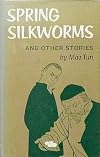 Spring silkworms, and other stories,