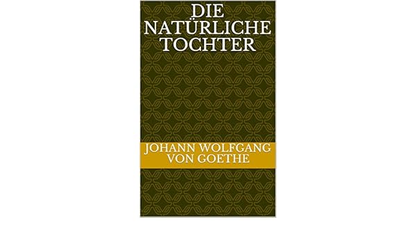 Amazon Com Die Naturliche Tochter German Edition Ebook Johann