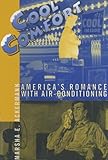 Cool Comfort: America's Romance with Air-Conditioning