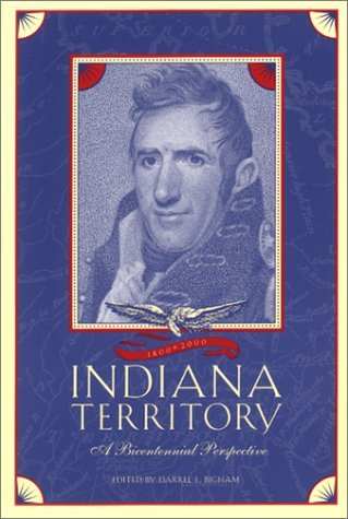 Indiana territory, 1800-2000 : a bicentennial perspective