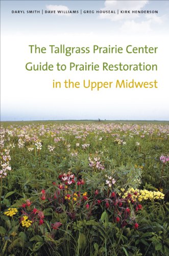 Download The Tallgrass Prairie Center Guide to Prairie Restoration in the Upper Midwest (Bur Oak Guide)