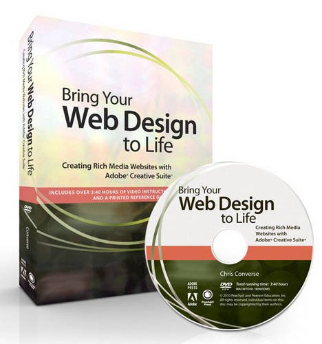 Bring Your Web Design to Life: Creating Rich Media Websites with Adobe Creative Suite by Chris Converse