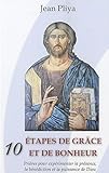 Dix étapes de grâce et de bonheur : Prières pour expérimenter la présence, la bénédiction et by