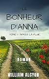 Le bonheur d'Anna: Roman Feel Good de développement personnel (French Edition) by William Alcyon