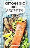 Ketogenic Diet Secrets: Who It's For, Why It Works, and 50+ Quick and Easy Recipes to Get You Starte by Raza Imam