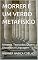 Livro MORRER É UM VERBO METAFÍSICO: Mimesis, Teoria dos Quatro Discursos e Linguagem