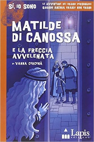 Amazon It Matilde Di Canossa E La Freccia Avvelenata Cercena Vanna Marconi S Belli A Libri