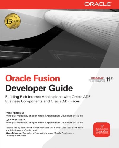 Oracle Fusion Developer Guide: Building Rich Internet Applications with Oracle ADF Business Components and Oracle ADF Faces (Oracle Press)