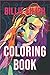 Billie Eilish Coloring Book: bad guy, ocean eyes, lovely,  bury a friend, smiling, when the partys over, bellyache, lyrics, tour, merch, hoodie, shirt, hat, phone case. Size 6x9, 87 Pages
