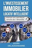 Image de L'investissement immobilier locatif intelligent: Itinéraire vers votre future semaine des 7 dimanches (French Edition)