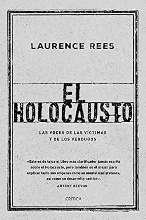 Amazon Com El Holocausto Las Voces De Las Victimas Y De Los Verdugos Spanish Edition Ebook Rees Laurence Garcia Gonzalo Kindle Store
