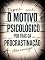 Livro O Motivo Psicológico Por Trás da Procrastinação