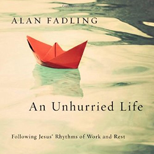 Download An Unhurried Life: Following Jesus' Rhythms of Work and Rest