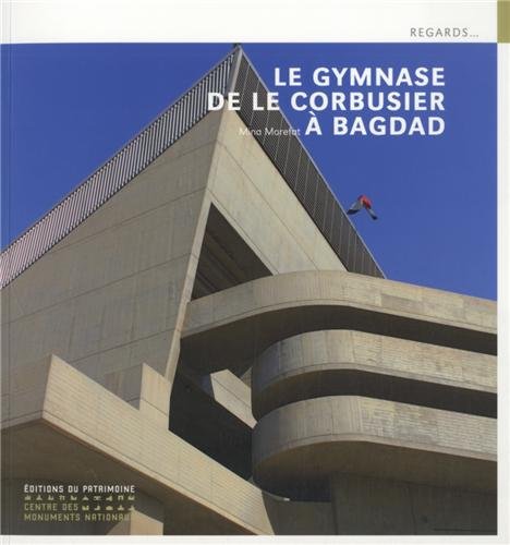 Le  gymnase de Le Corbusier à Bagdad