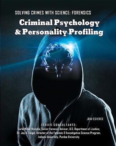 Criminal Psychology & Personality Profiling (Solving Crimes With Science: Forensics)