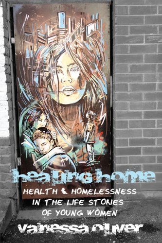 Download Healing Home: Health and Homelessness in the Life Stories of Young Women Download Healing Home: Health and Homelessness in the Life Stories of Young Women