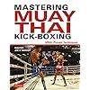 Mastering Muay Thai Kick-Boxing: MMA-Proven Techniques