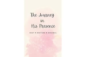 The Journey in His Presence: A Christian Devotional Journal for Women, Rest Restore Renewal Journey with Bible Verses, 136 pa